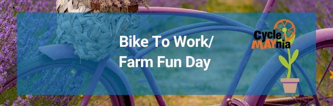 Fun Day at the Farm/Bike to Work Day